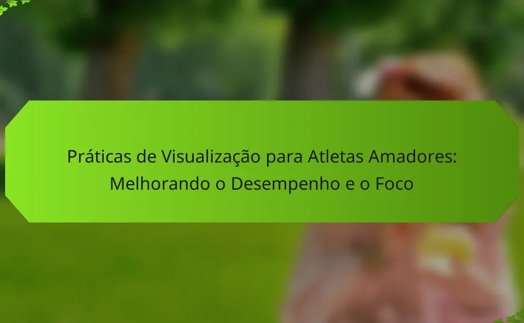 Práticas de Visualização para Atletas Amadores: Melhorando o Desempenho e o Foco
